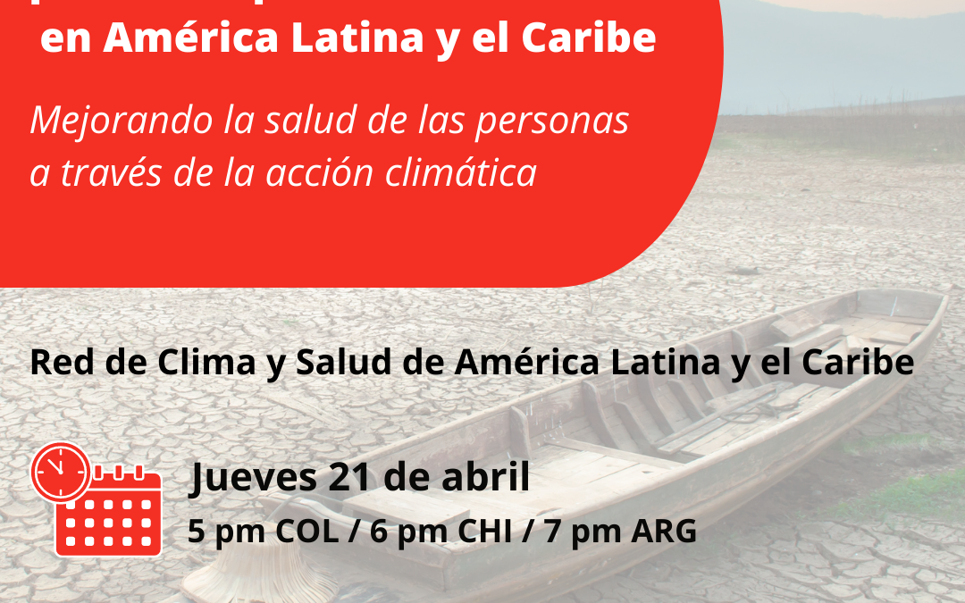 “Código Rojo para la respuesta en salud en América Latina y el Caribe: mejorando la salud de las personas a través de la acción climática”