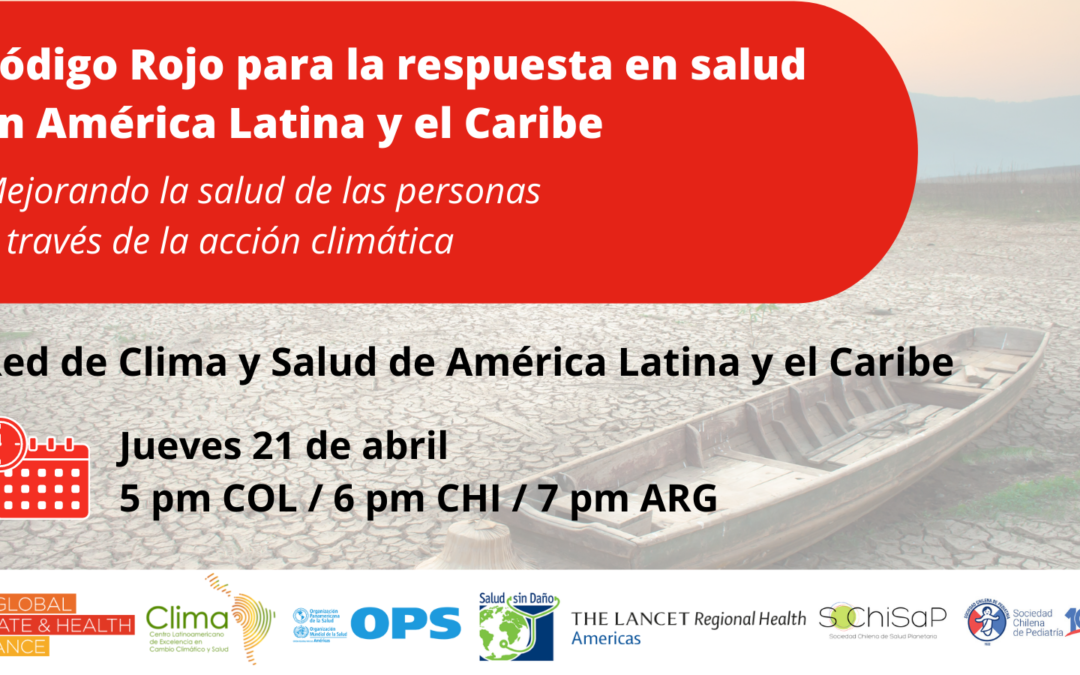 “Código Rojo para la respuesta en salud en América Latina y el Caribe: mejorando la salud de las personas a través de la acción climática”