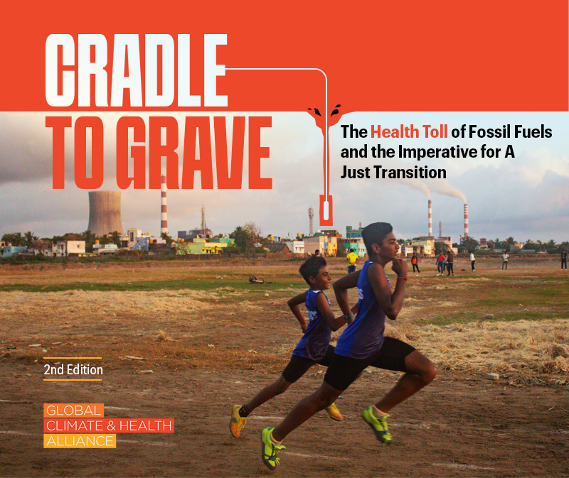 Cradle to Grave: The Health Toll of Fossil Fuels and the Imperative for a Just Transition (2nd edition)