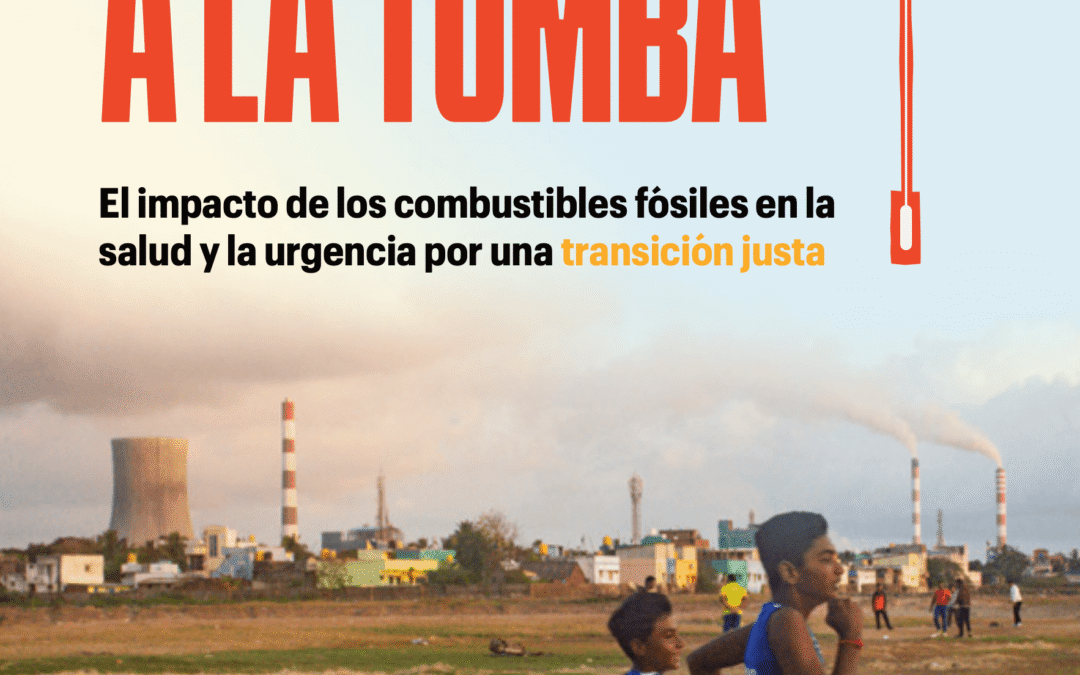 Lanzamiento global De la cuna a la tumba: El costo sanitario de los combustibles fósiles y la imperiosa necesidad de una transición justa